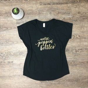 “we’re poppin’ bottles” Graphic Tee